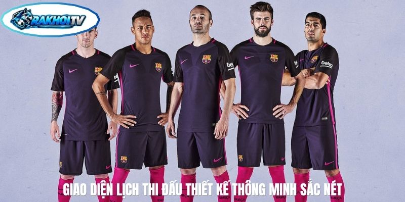 Giao diện lịch thi đấu thiết kế thông minh sắc nét